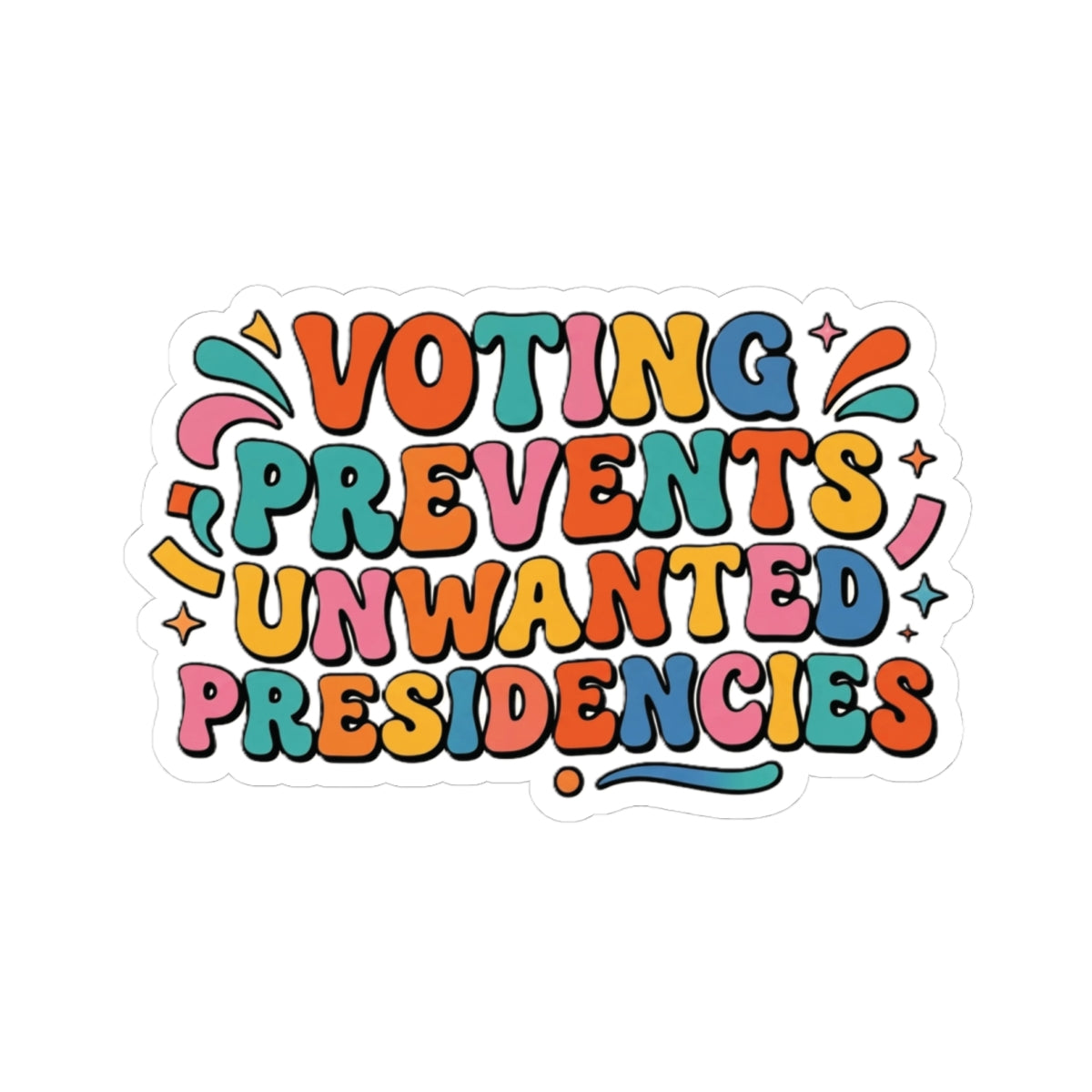 Voting Prevents Unwanted Presidencies Kiss-Cut Sticker | Political Voter Decal