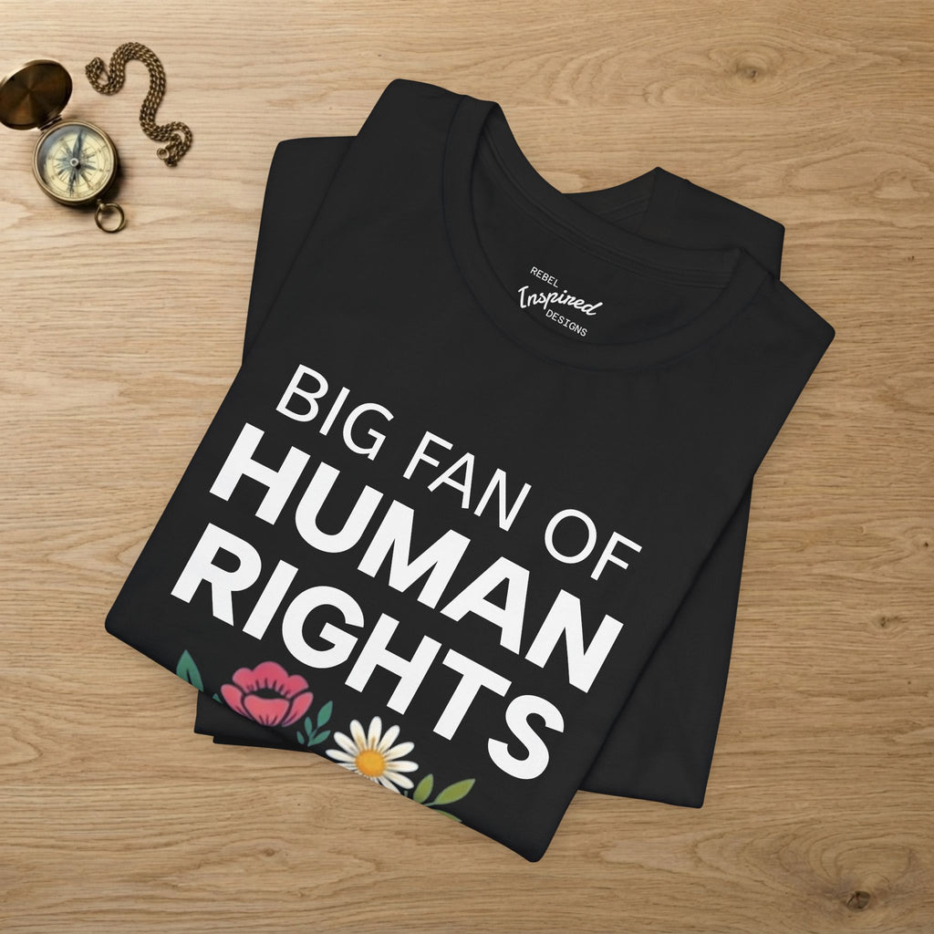Big Fan of Human Rights T-Shirt | Floral Actvist Tee