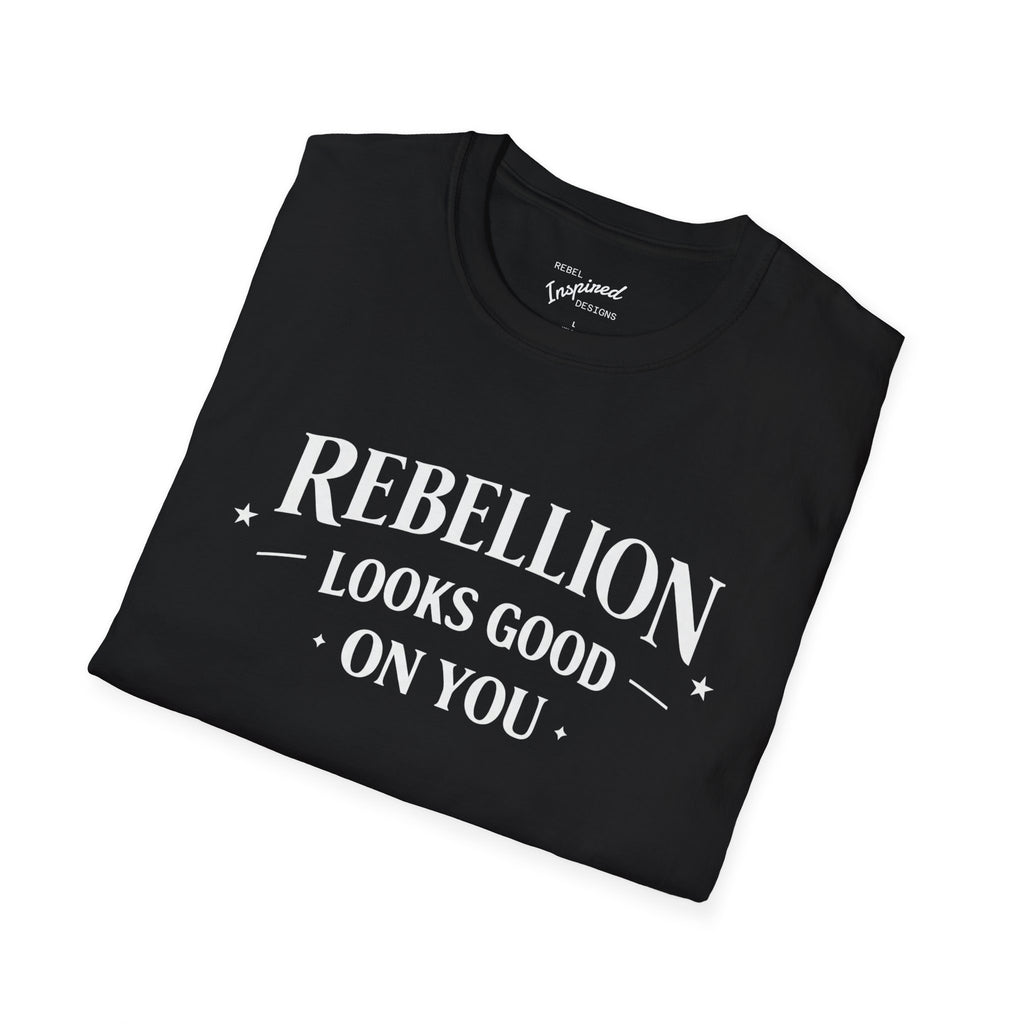 Rebellion Looks Good On You T-Shirt | Activist Gift