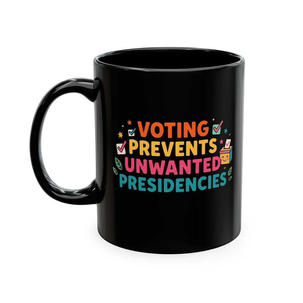 Voting Prevents Unwanted Presidencies Mug | Political Activism Coffee Cup | Election Gift
