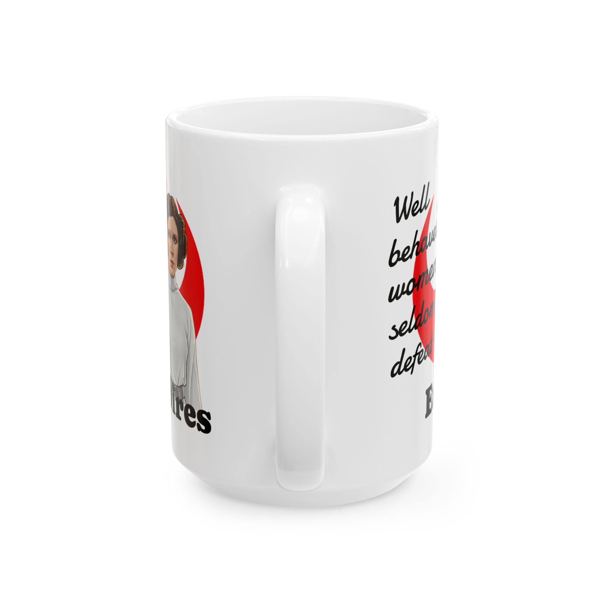 Rebel Symbol Coffee Cup | Well Behaved Women Seldom Defeat Empires | Ceramic Mug 11oz, 15oz
