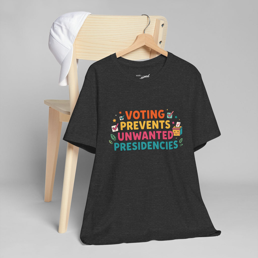 Voting Prevents Unwanted Presidencies T-Shirt | Pro Democracy Tee
