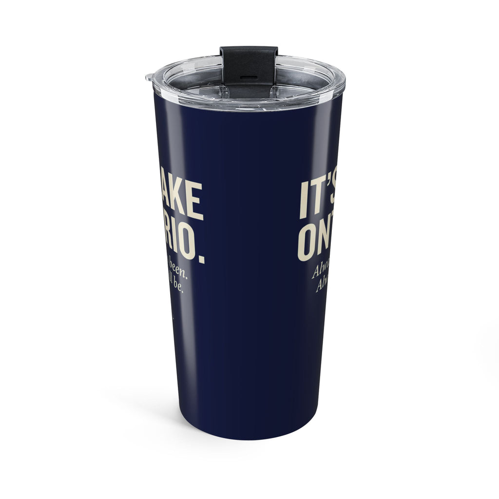 Its Lake Ontario Tumbler 20oz | Navy Travel Cup | Motivational Drinkware