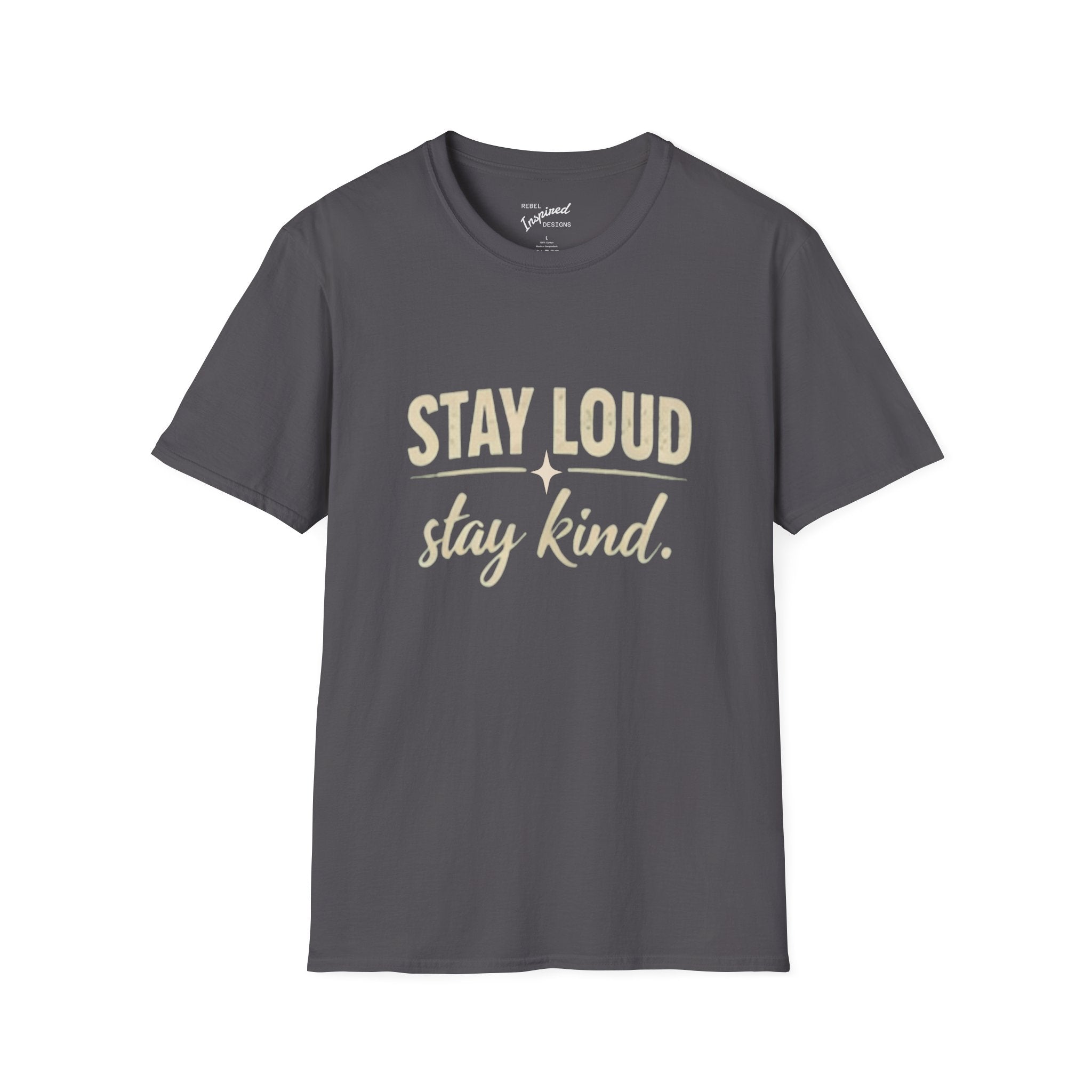 Stay Loud Stay Kind T-Shirt | Positive Message Graphic Tee | Activist Gift