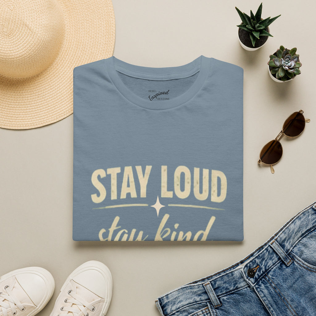 Stay Loud Stay Kind T-Shirt | Positive Message Graphic Tee | Activist Gift