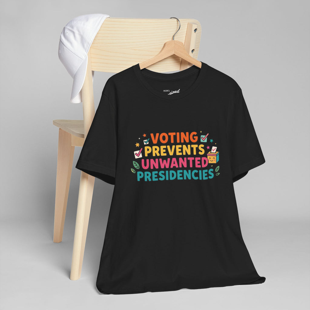 Voting Prevents Unwanted Presidencies T-Shirt | Pro Democracy Tee