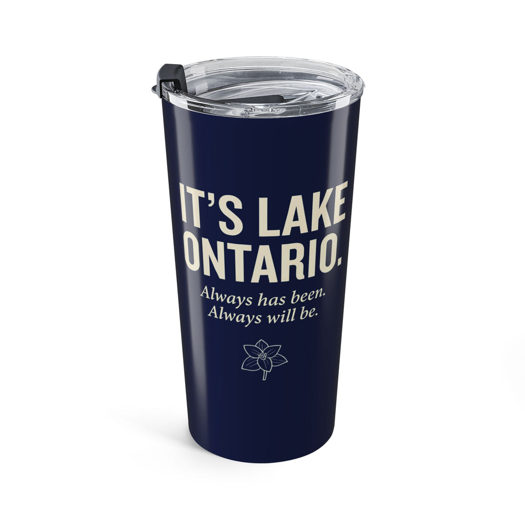 Its Lake Ontario Tumbler 20oz | Navy Travel Cup | Motivational Drinkware