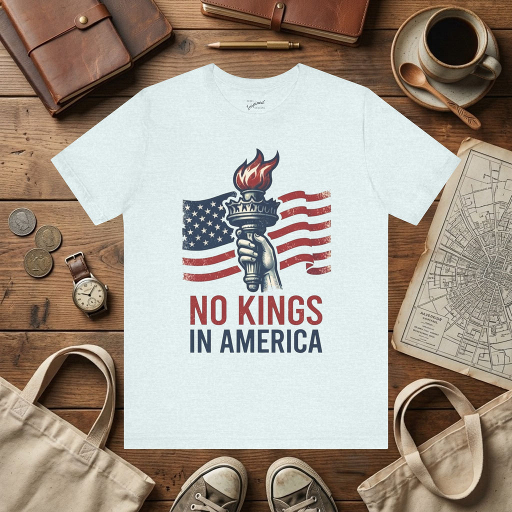No Kings in America T-Shirt | Patriotic Liberty Graphic Tee | Activist Protest Top