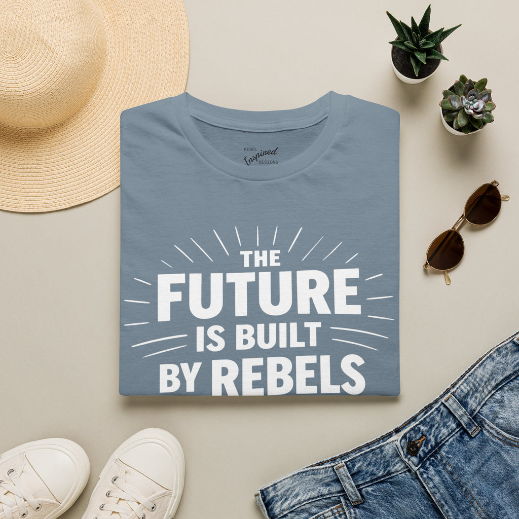 The Future is Built by Rebels Tee | Human Rights T-Shirt | Activist Gift