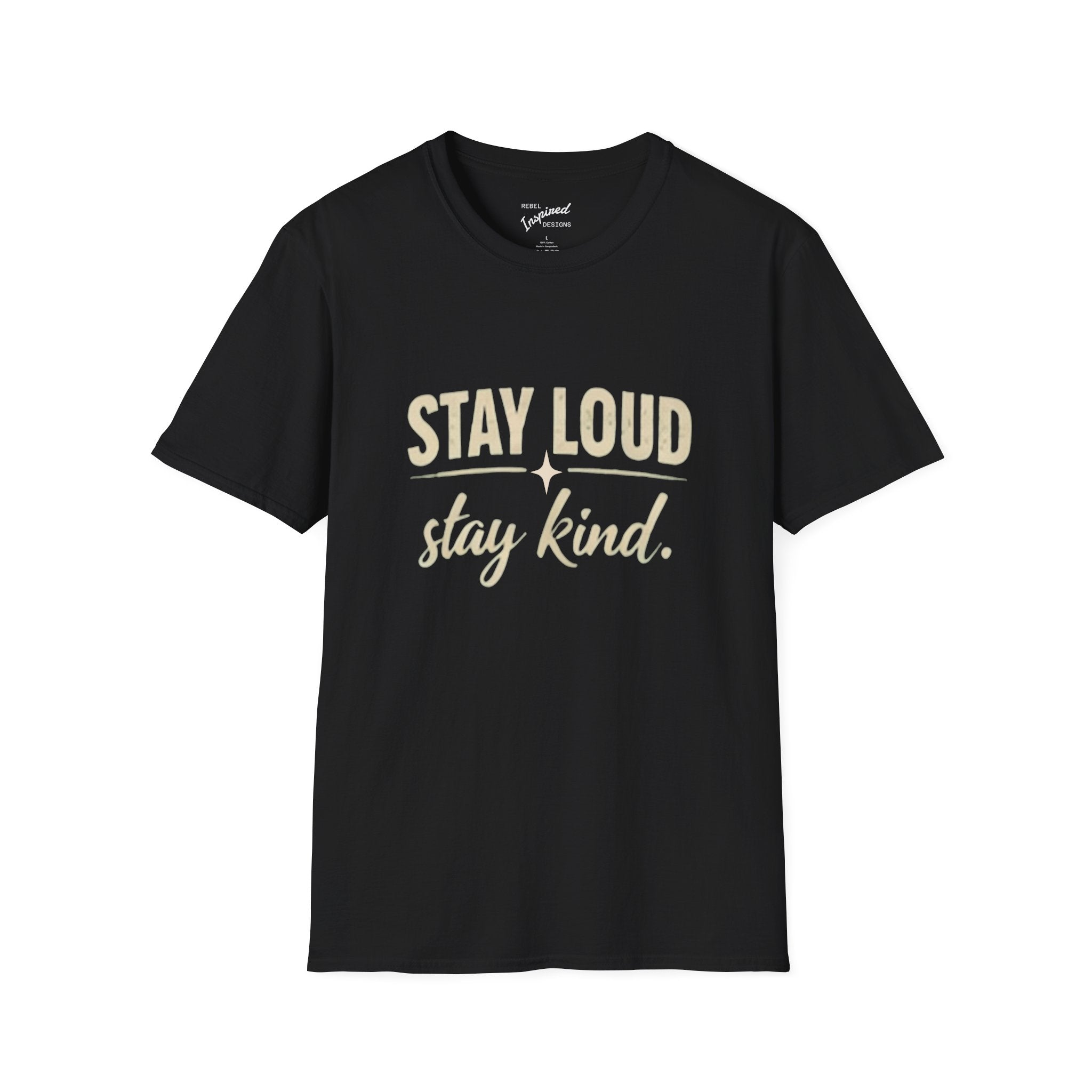 Stay Loud Stay Kind T-Shirt | Positive Message Graphic Tee | Activist Gift