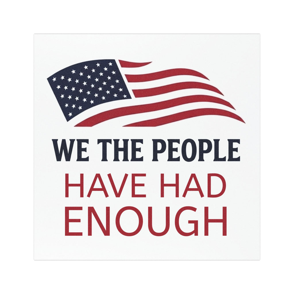 We The People Car Magnet | Have Had Enough Political Statement | American Flag Decal