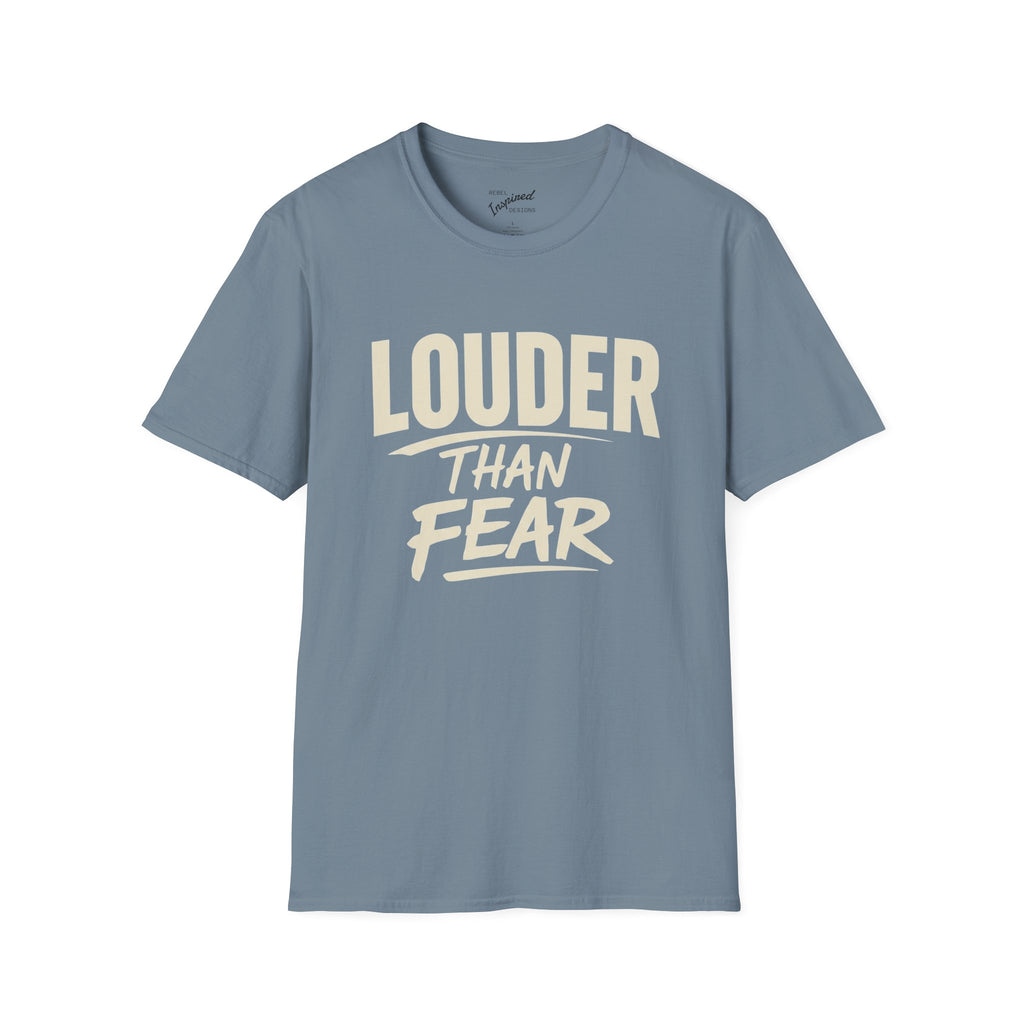 Louder Than Fear T-Shirt | Bold Inspirational Graphic Tee