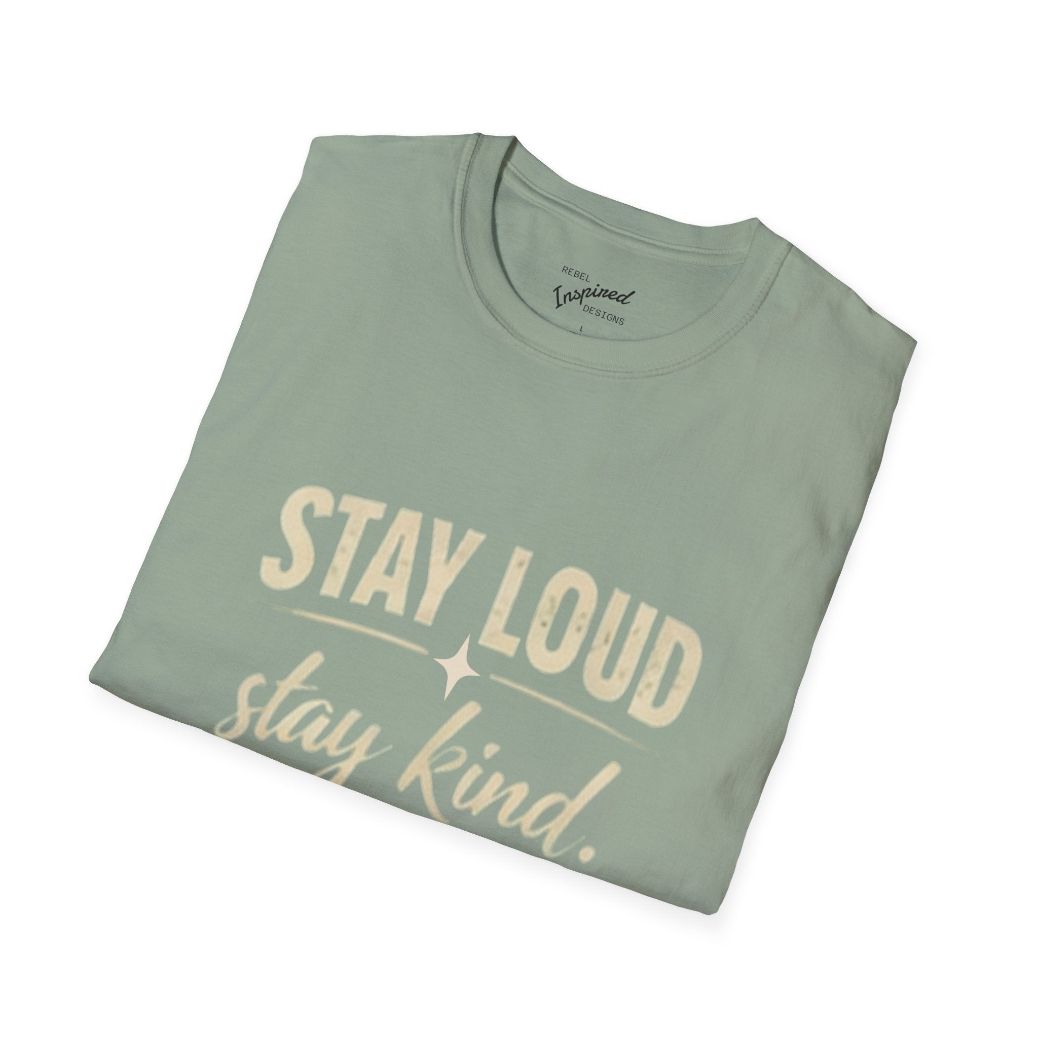 Stay Loud Stay Kind T-Shirt | Positive Message Graphic Tee | Activist Gift