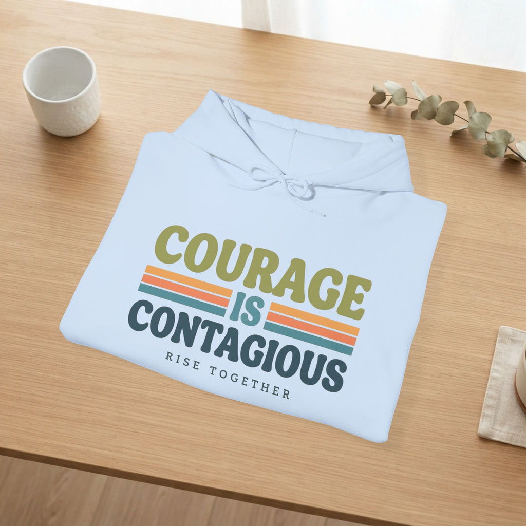 Courage Is Contagious Hoodie | Inspirational Sweatshirt | Rise Together Design