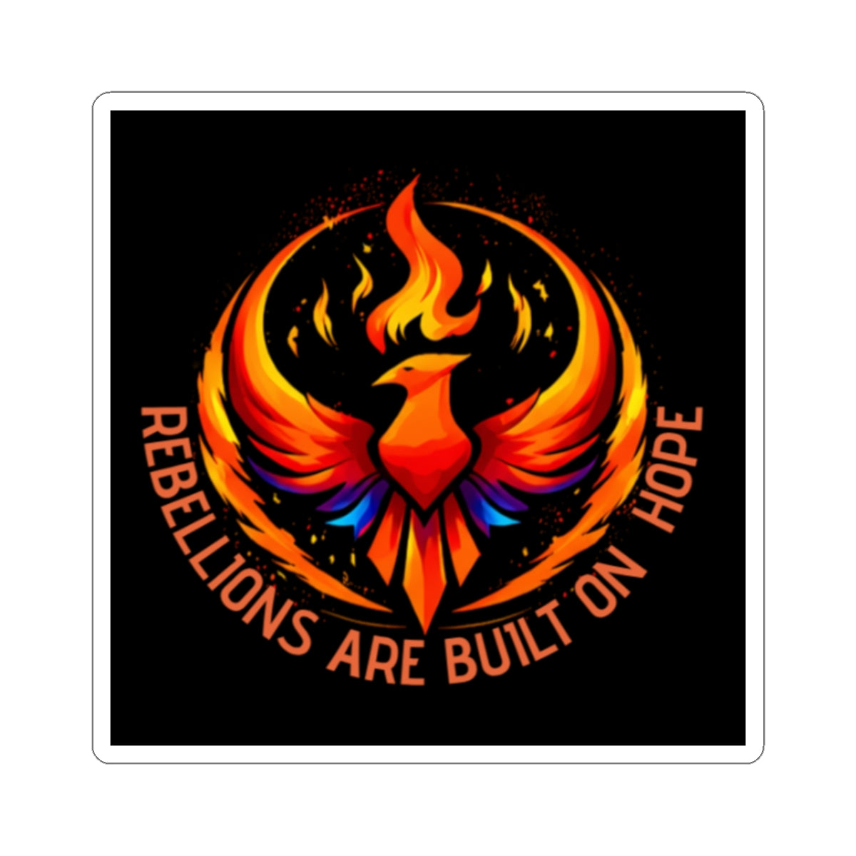 Rebellions Are Built On Hope Kiss-Cut Stickers | Phoenix Protest Sticker | Resistance Gift