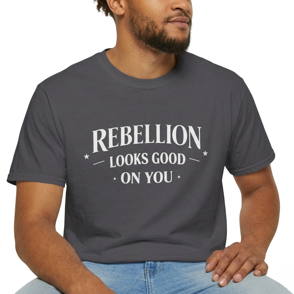Rebellion Looks Good On You T-Shirt | Activist Gift
