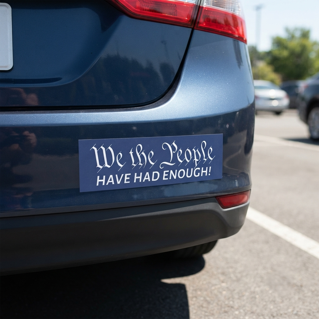 We The People Have Had Enough Car Magnet | Political Statement Decal