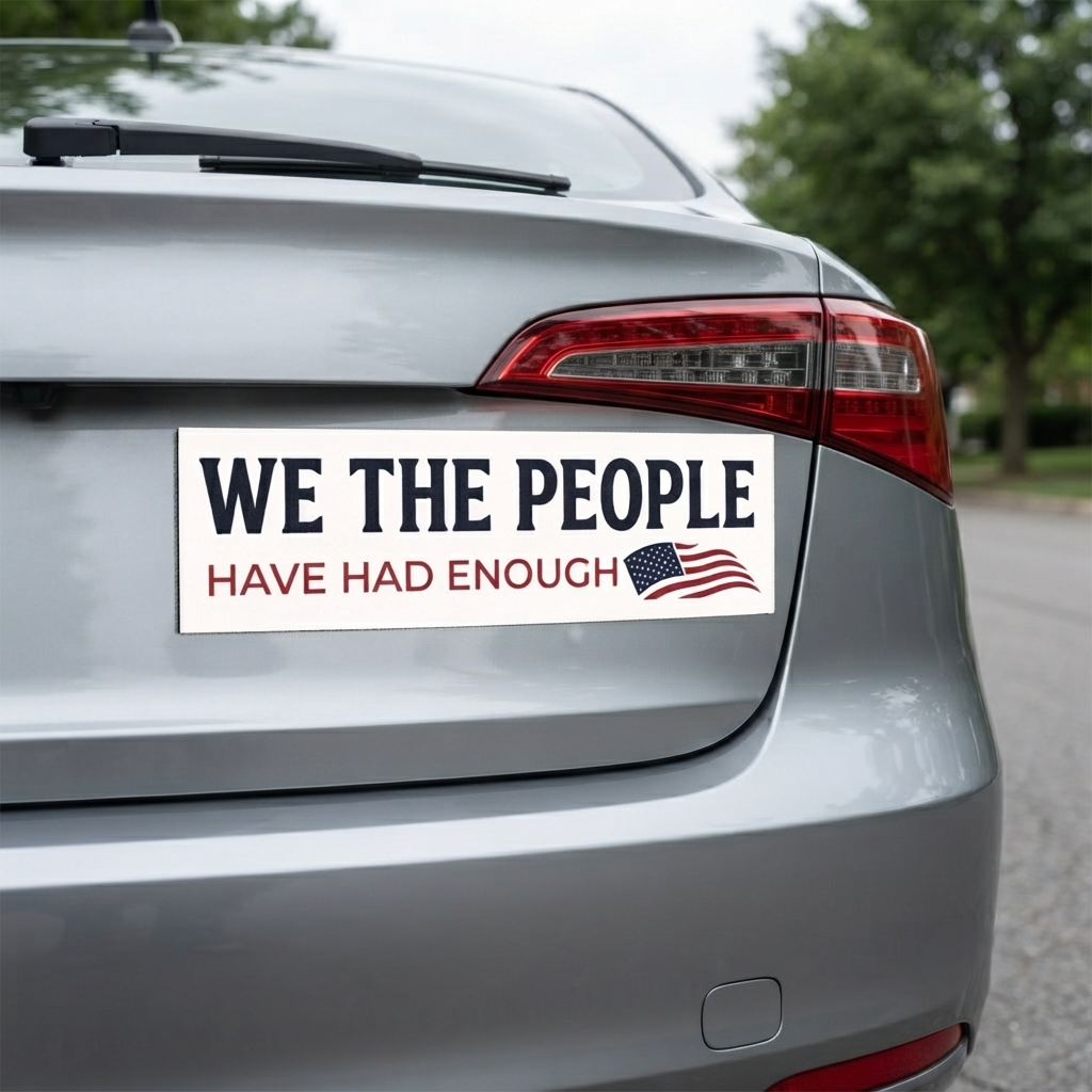 We The People Car Magnet | Have Had Enough Political Statement | American Flag Decal