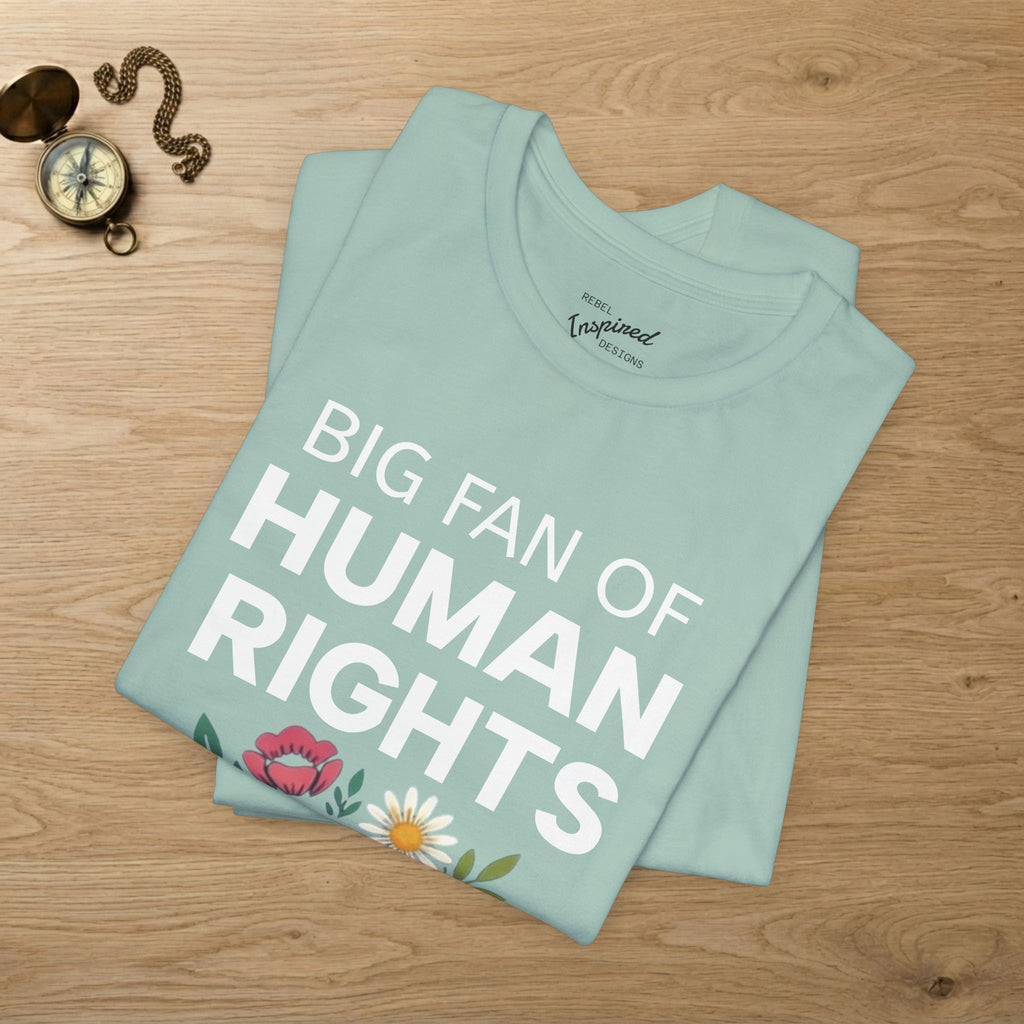 Big Fan of Human Rights T-Shirt | Floral Actvist Tee