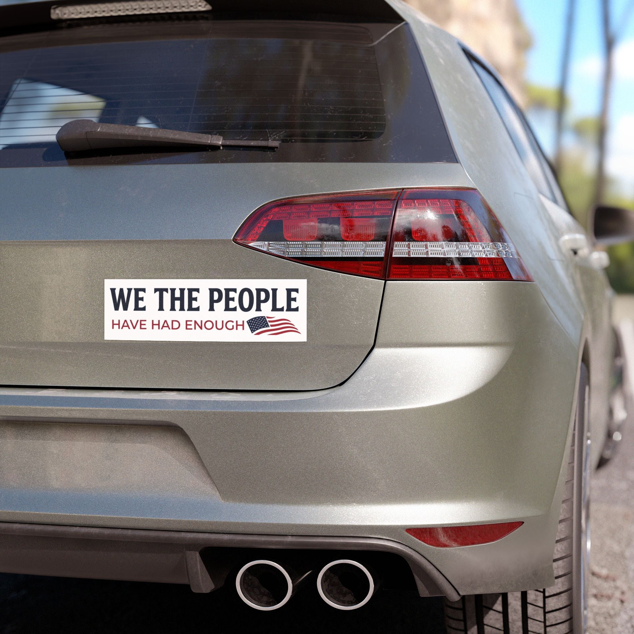 We The People Car Magnet | Have Had Enough Political Statement | American Flag Decal