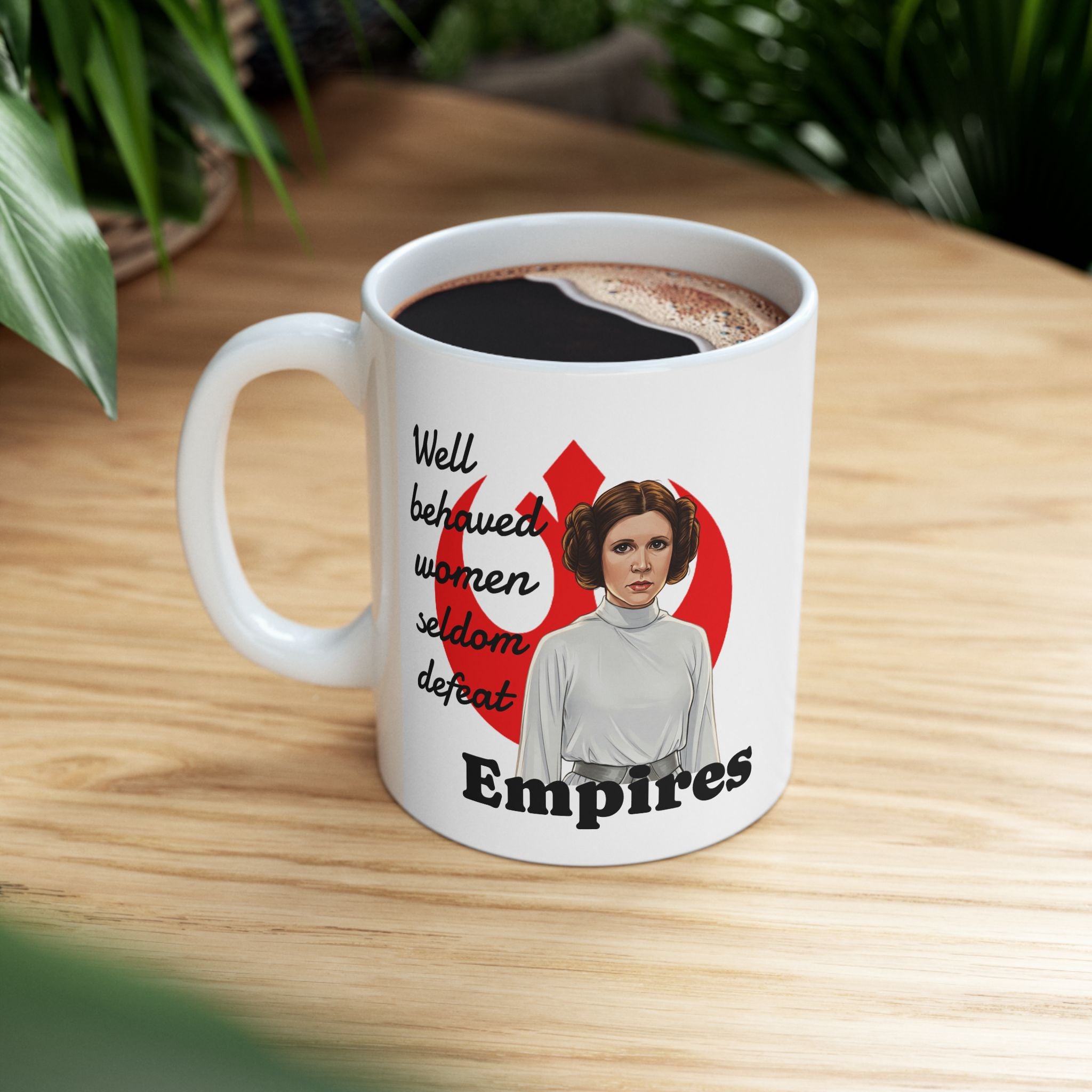 Rebel Symbol Coffee Cup | Well Behaved Women Seldom Defeat Empires | Ceramic Mug 11oz, 15oz