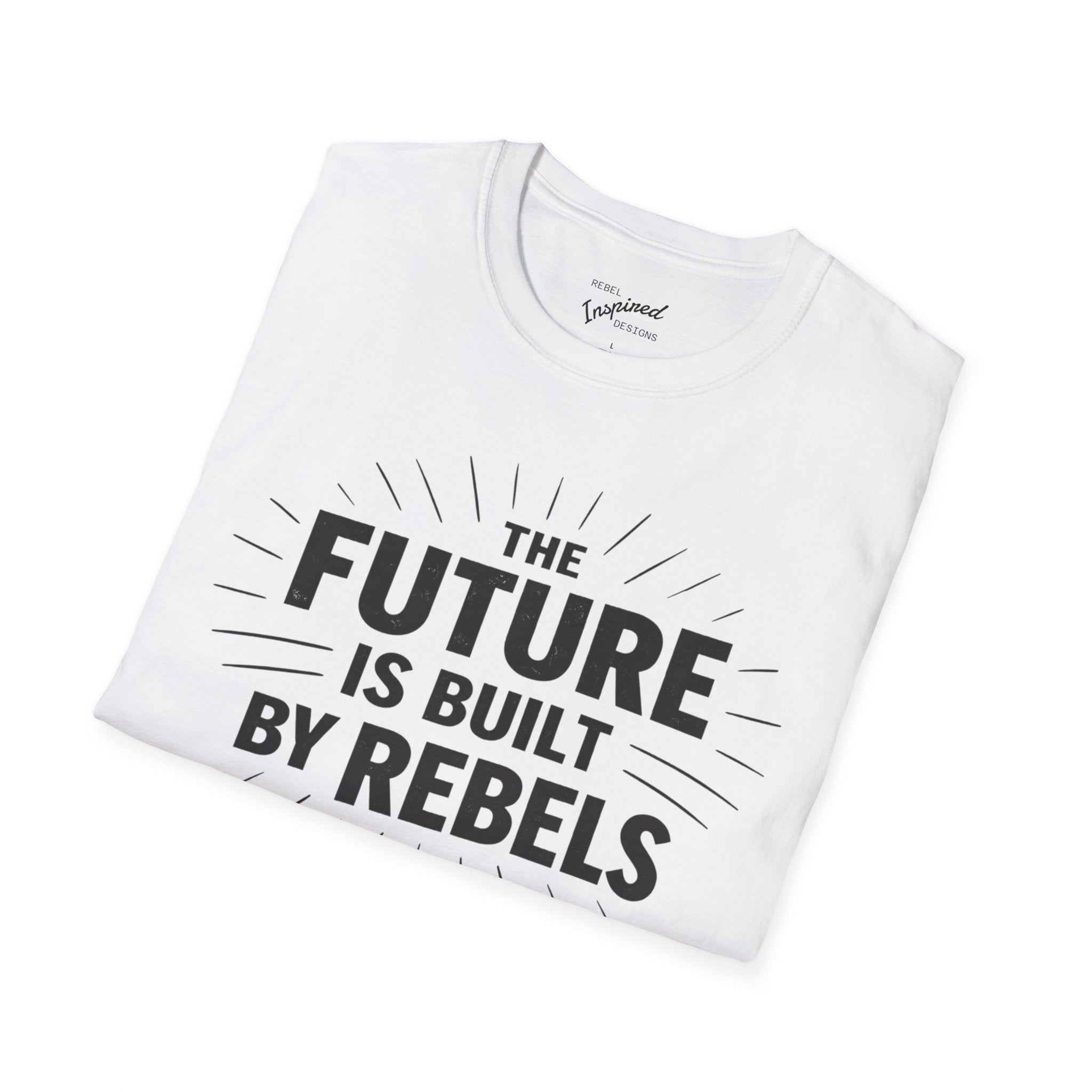 The Future is Built by Rebels Tee | Human Rights T-Shirt | Activist Gift
