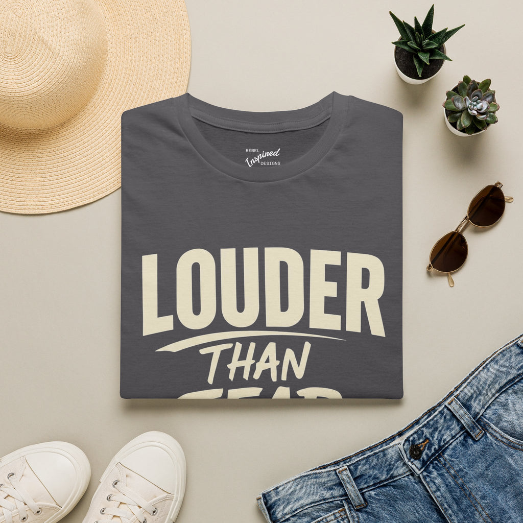 Louder Than Fear T-Shirt | Bold Inspirational Graphic Tee