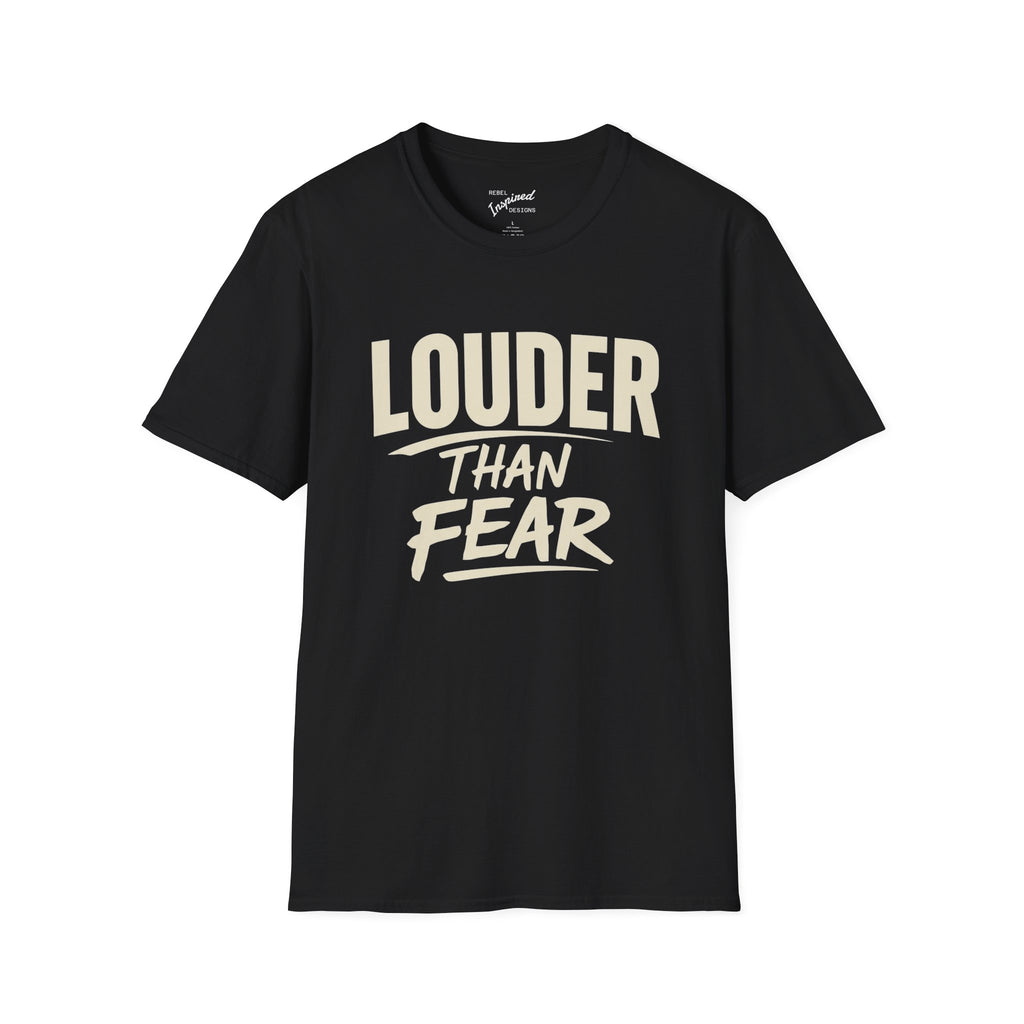 Louder Than Fear T-Shirt | Bold Inspirational Graphic Tee