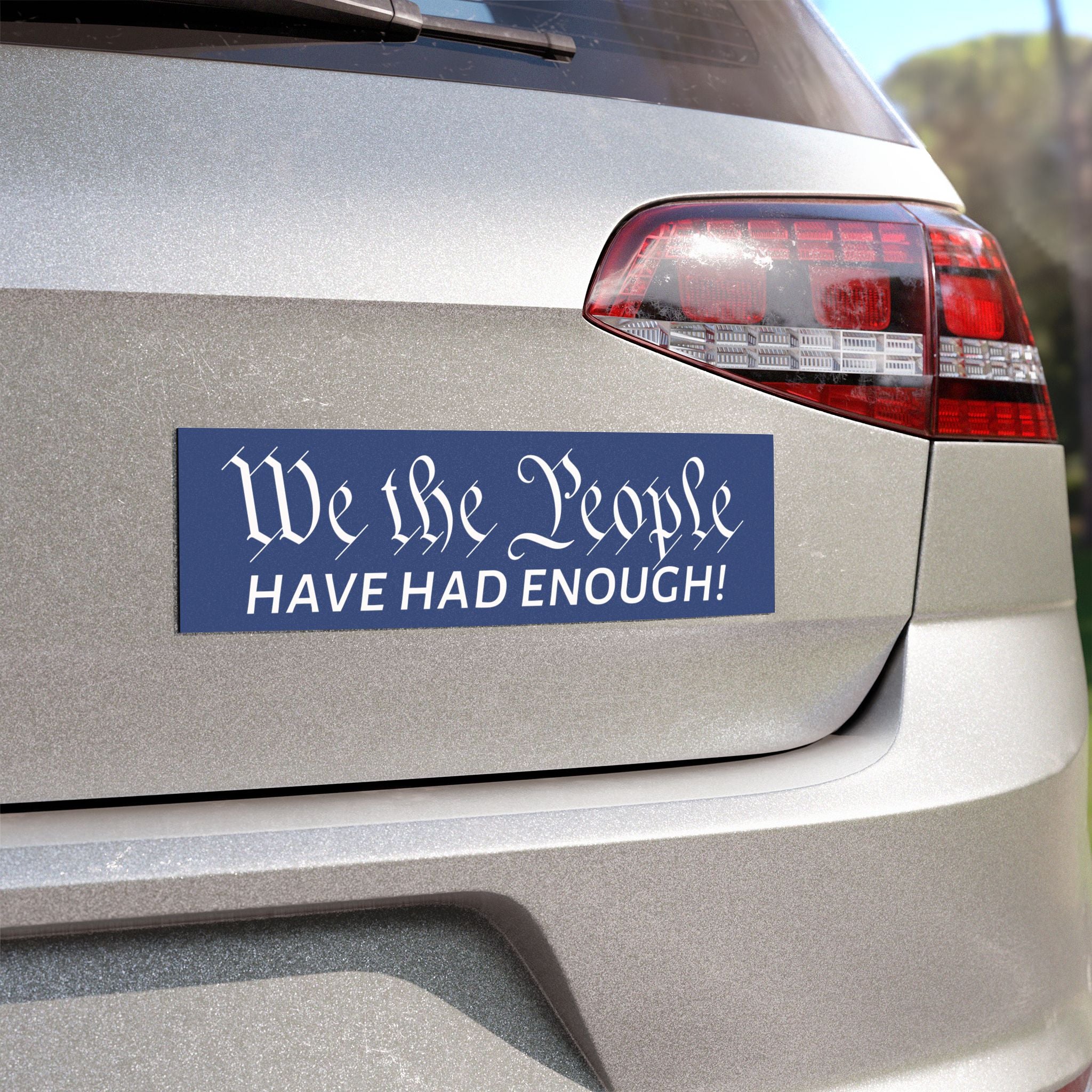 We The People Have Had Enough Car Magnet | Political Statement Decal