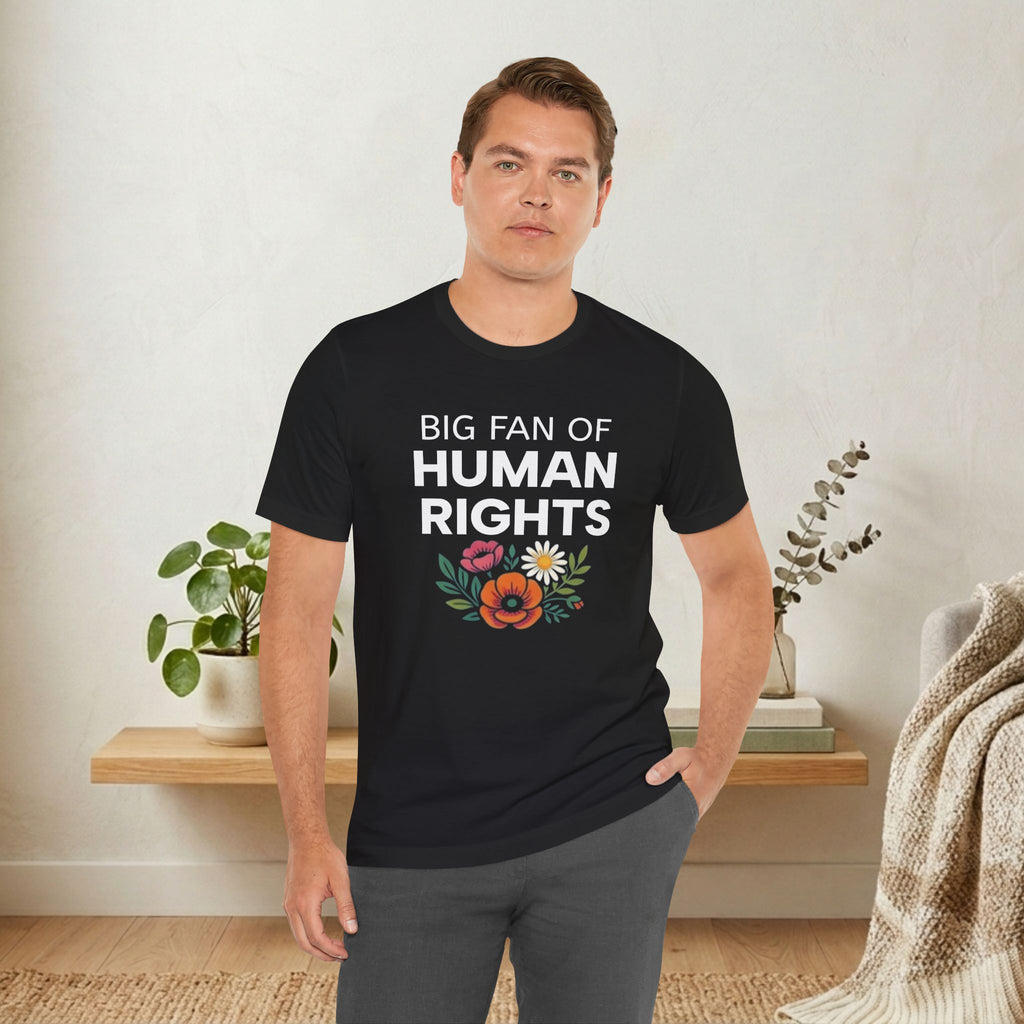 Big Fan of Human Rights T-Shirt | Floral Actvist Tee