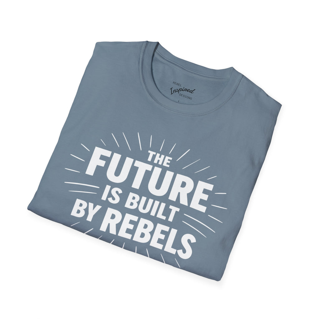 The Future is Built by Rebels Tee | Human Rights T-Shirt | Activist Gift