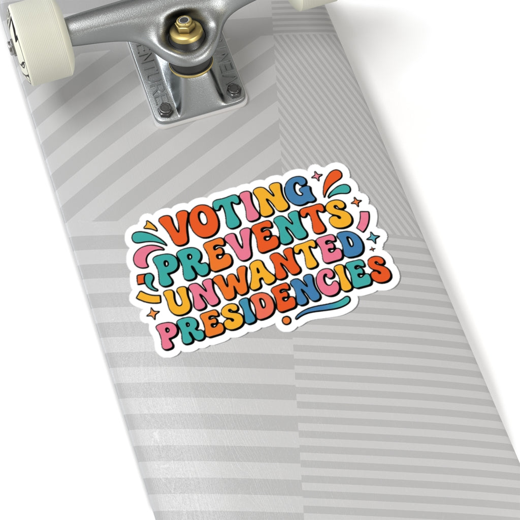 Voting Prevents Unwanted Presidencies Kiss-Cut Sticker | Political Voter Decal