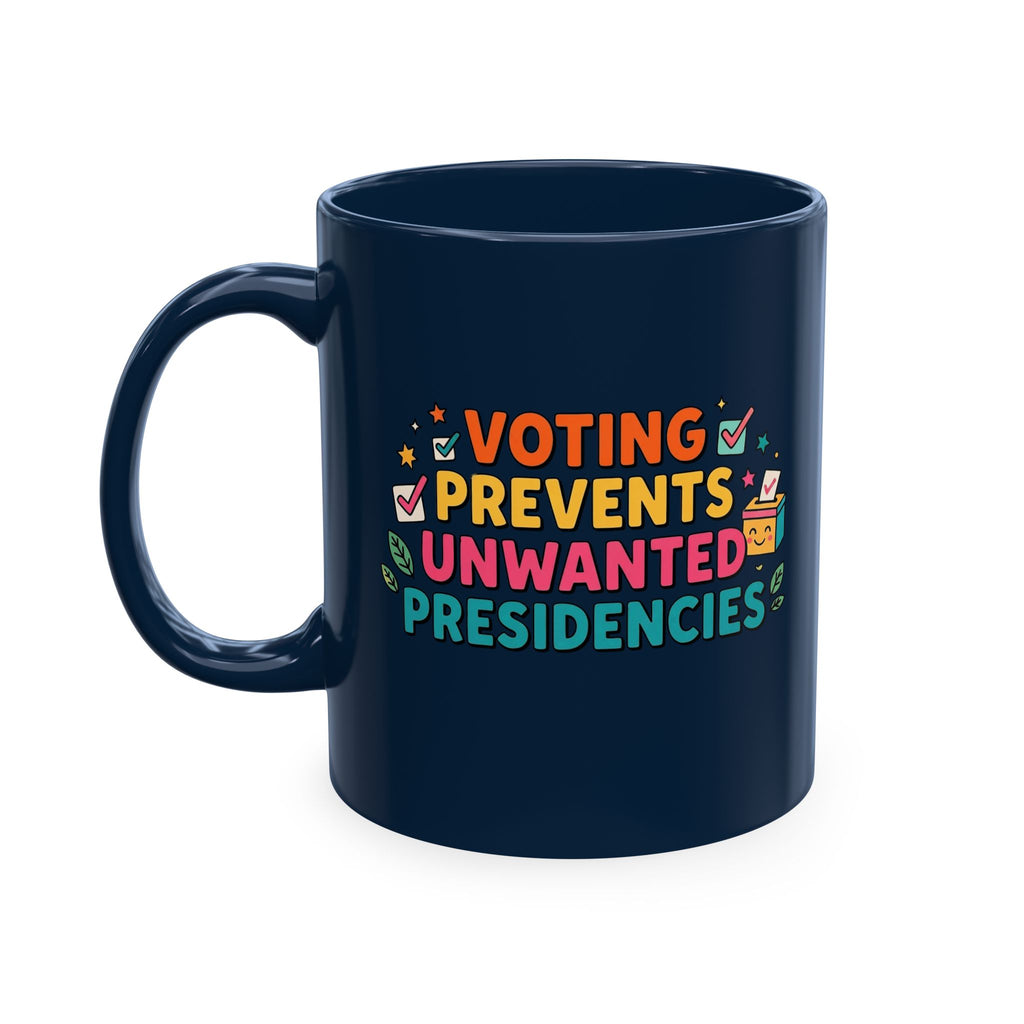 Voting Prevents Unwanted Presidencies Mug | Political Activism Coffee Cup | Election Gift