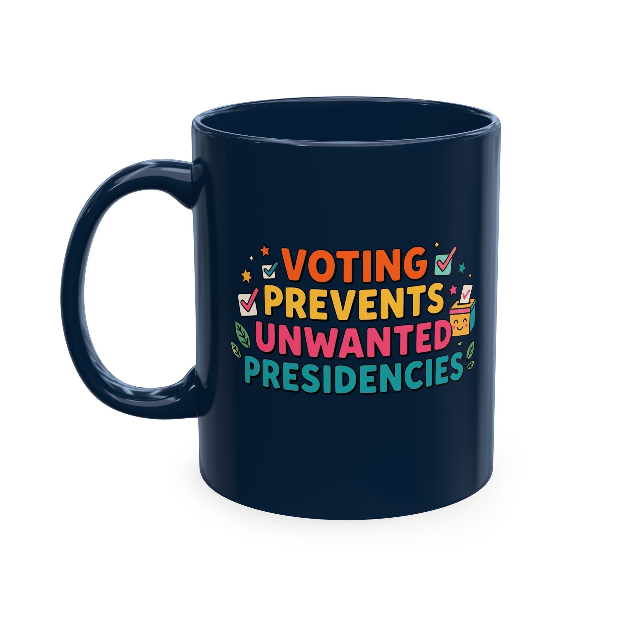 Voting Prevents Unwanted Presidencies Mug | Political Activism Coffee Cup | Election Gift