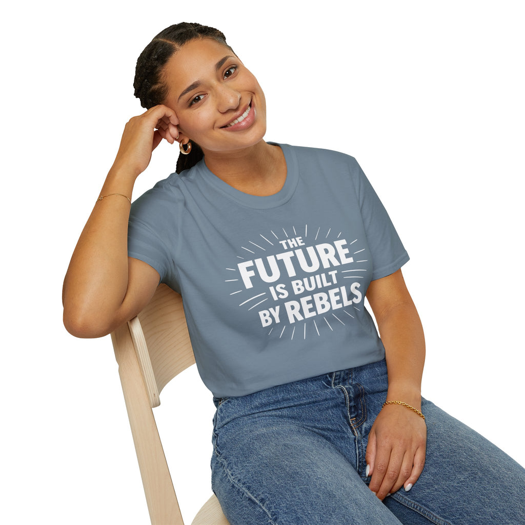 The Future is Built by Rebels Tee | Human Rights T-Shirt | Activist Gift