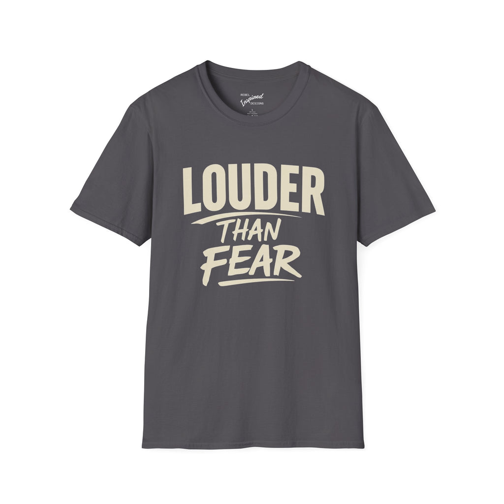 Louder Than Fear T-Shirt | Bold Inspirational Graphic Tee