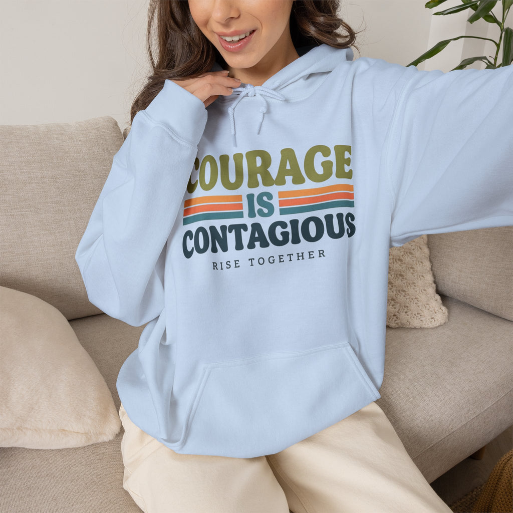 Courage Is Contagious Hoodie | Inspirational Sweatshirt | Rise Together Design