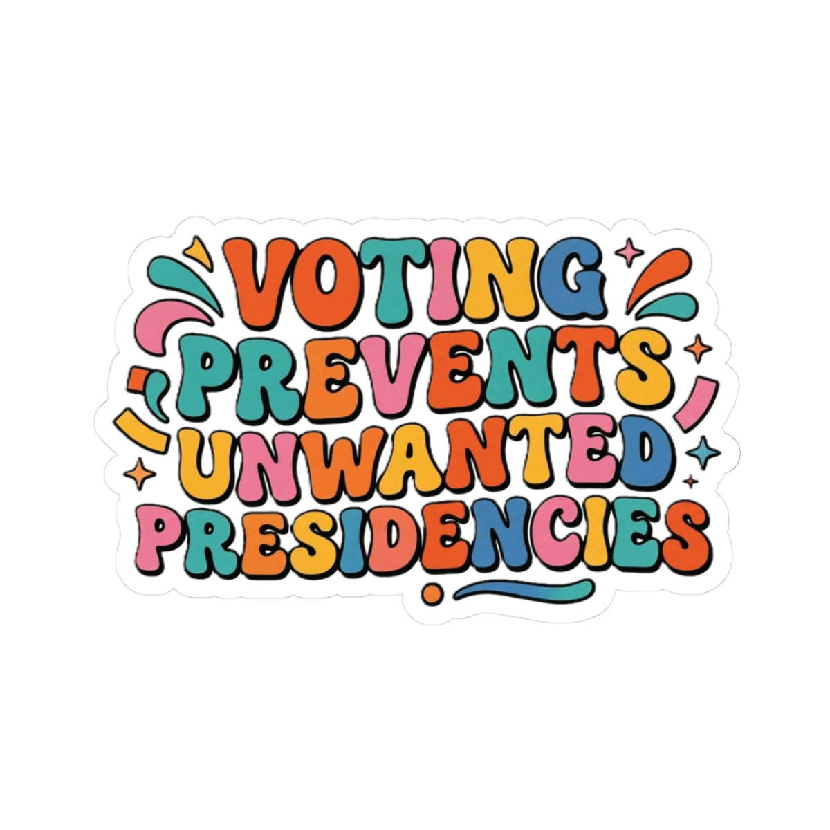 Voting Prevents Unwanted Presidencies Kiss-Cut Sticker | Political Voter Decal
