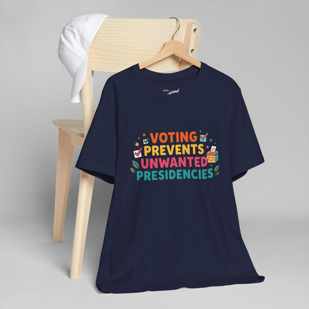 Voting Prevents Unwanted Presidencies T-Shirt | Pro Democracy Tee