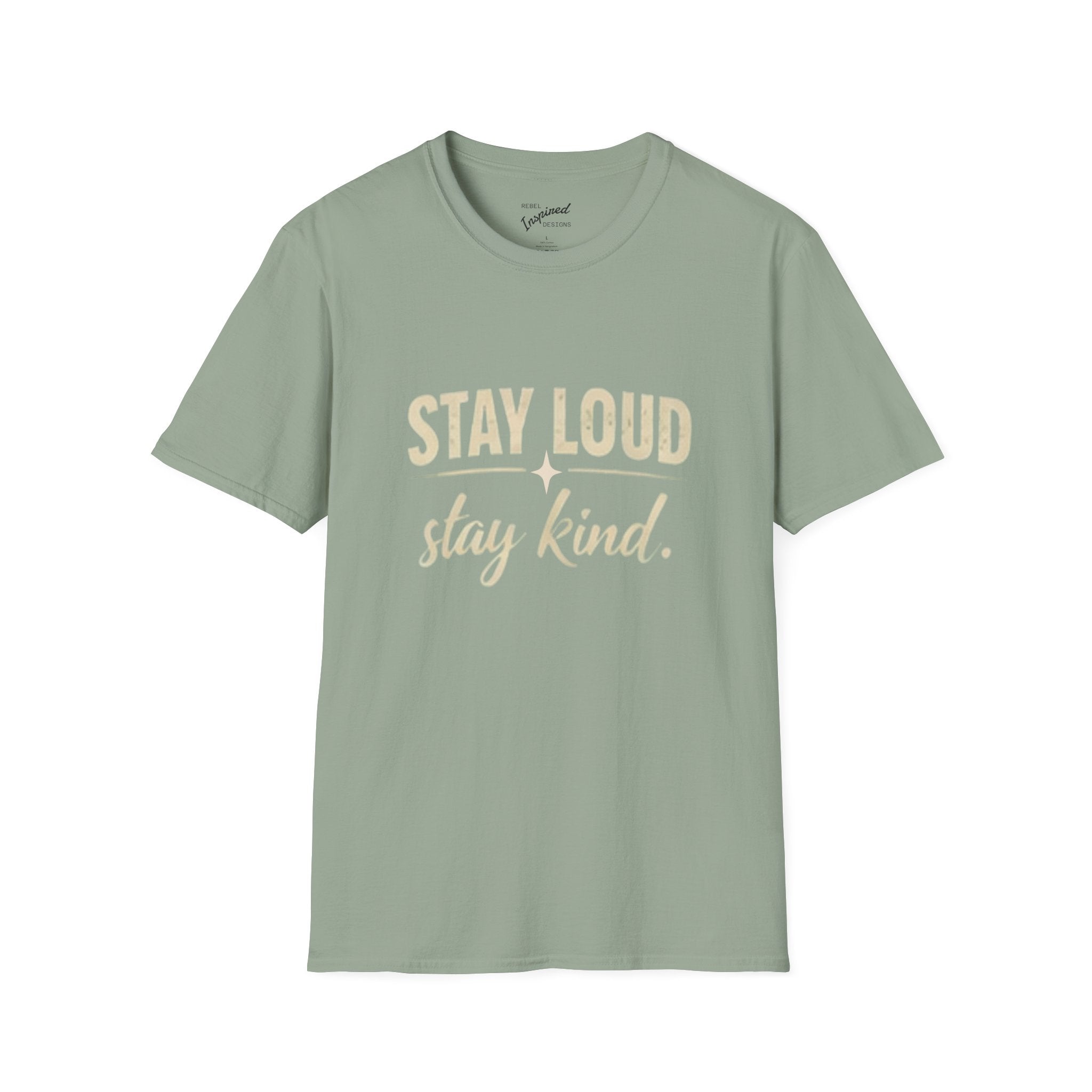 Stay Loud Stay Kind T-Shirt | Positive Message Graphic Tee | Activist Gift