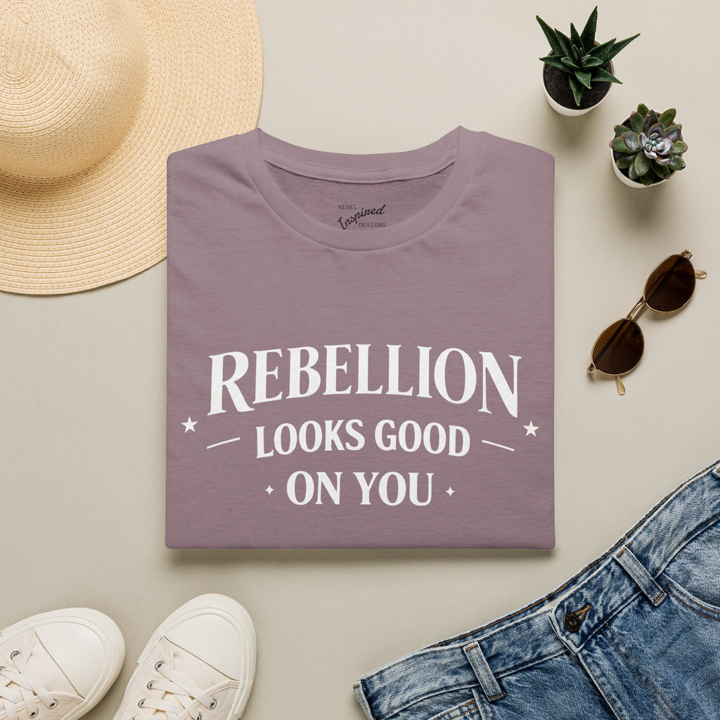 Rebellion Looks Good On You T-Shirt | Activist Gift